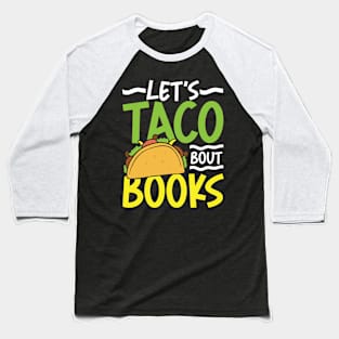 Let's Taco Bout Books Baseball T-Shirt